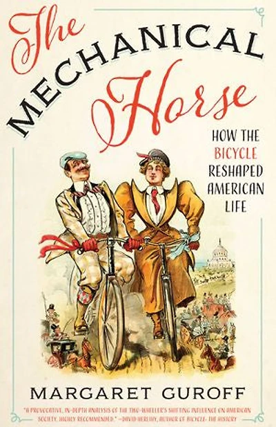 the Mechanical Horse: How Bicycle Reshaped American Life