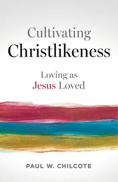 Cultivating Christlikeness: Loving as Jesus Loved