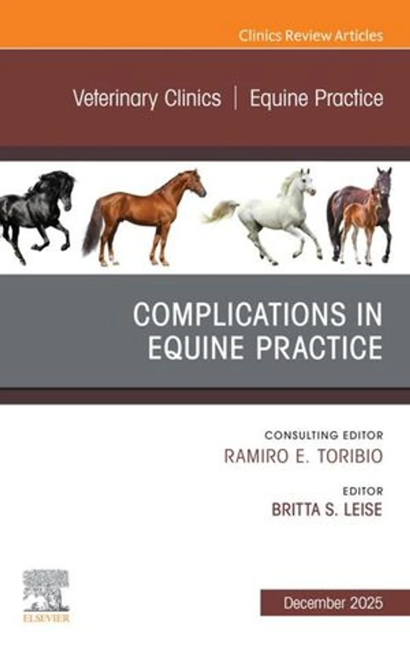 Complications Equine Practice, An Issue of Veterinary Clinics North America: Practice