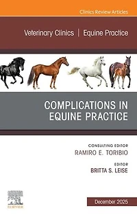 Complications Equine Practice, An Issue of Veterinary Clinics North America: Practice