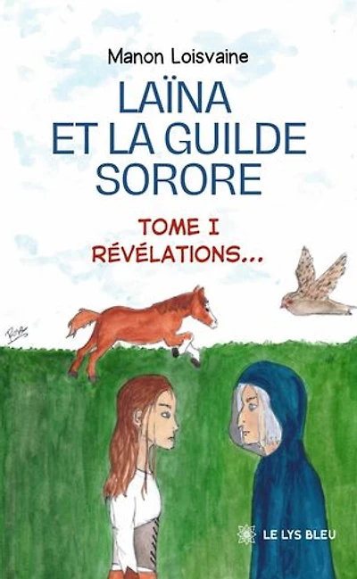 Laïna et la Guilde Sorore - Tome 1: Révélations…