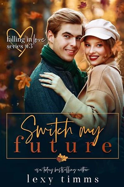 Switch My Future: Falling in Love Series, #3