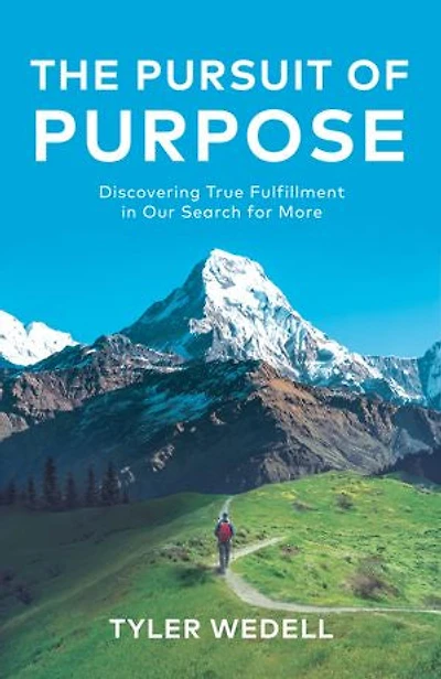 The Pursuit of Purpose: Discovering True Fulfillment Our Search for More