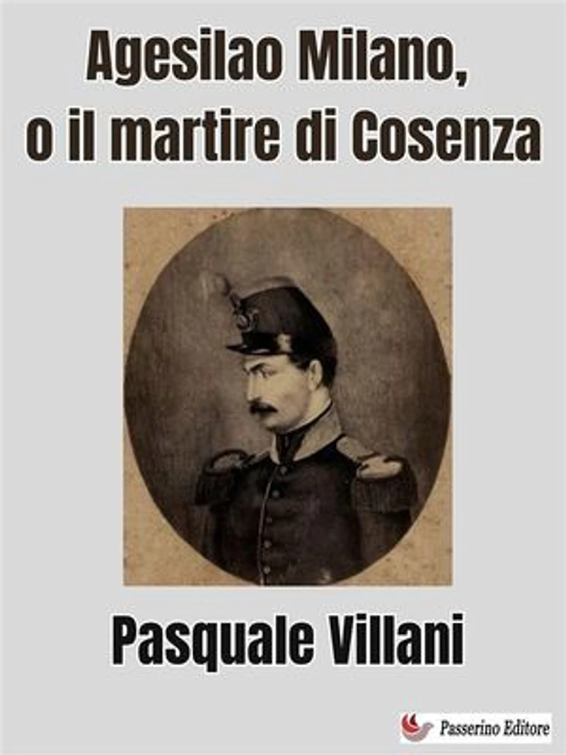 Agesilao Milano, o il martire di Cosenza