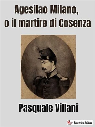 Agesilao Milano, o il martire di Cosenza