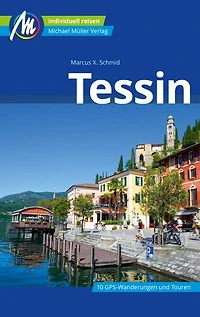 Tessin Reiseführer Michael Müller Verlag: Individuell reisen mit vielen praktischen Tippd