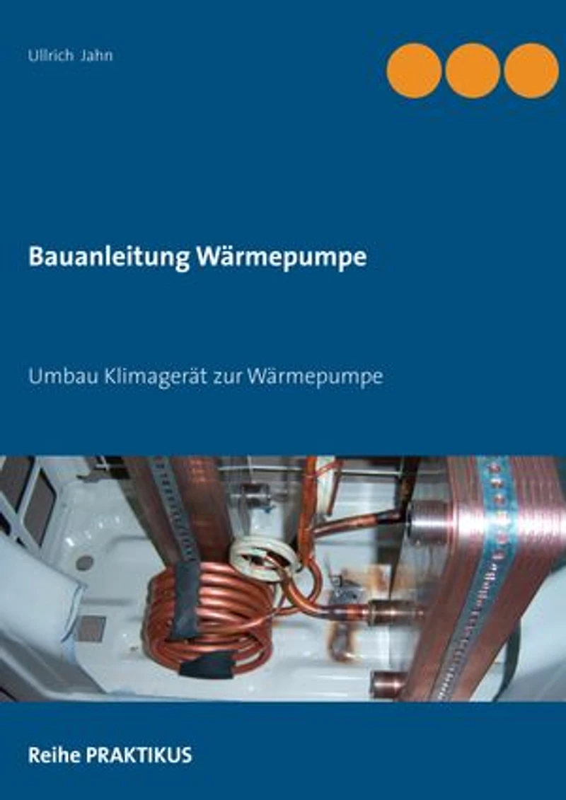 Umbau Klimagerät zur Wärmepumpe: Selbstbau Wärmepumpe für Praktiker
