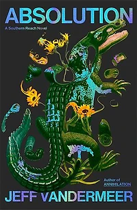 Absolution: A Southern Reach Novel