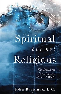 Spiritual But Not Religious: The Search for Meaning a Material World