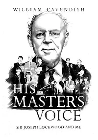 His Master's Voice: Sir Joeseph Lockwood And Me