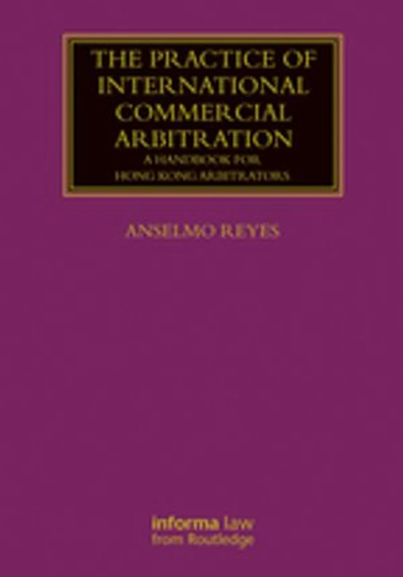 The Practice of International Commercial Arbitration: A Handbook for Arbitrators and Arbitration Lawyers Asia