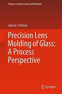 Precision Lens Molding of Glass: A Process Perspective