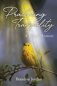 Practicing Tranquility: A Legal Memoir