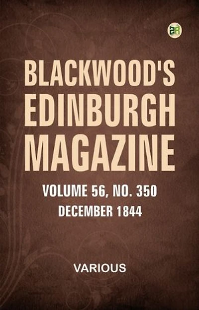 Blackwood's Edinburgh Magazine Volume 56 Number 350 December 1844