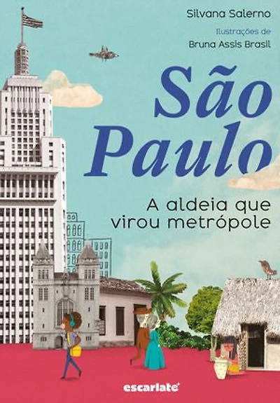 São Paulo: A aldeia que virou metrópole (Nova Edição)