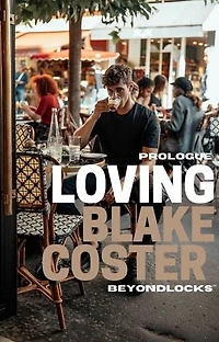 PROLOGUE: LOVING BLAKE COSTER