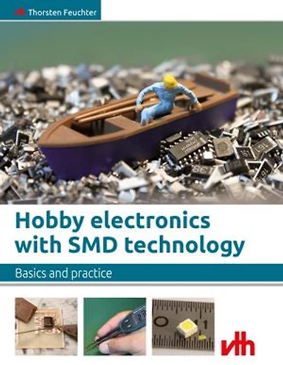 Hobby electronics with SMD technology: Basics and practice
