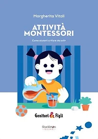 ATTIVITA' MONTESSORI: Come aiutarli a “fare da soli”