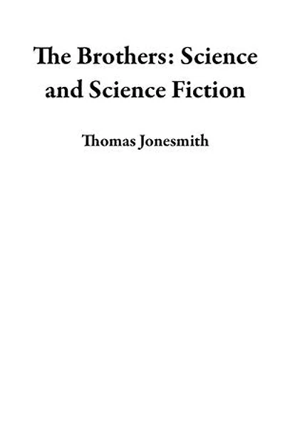 The Brothers: Science and Science Fiction