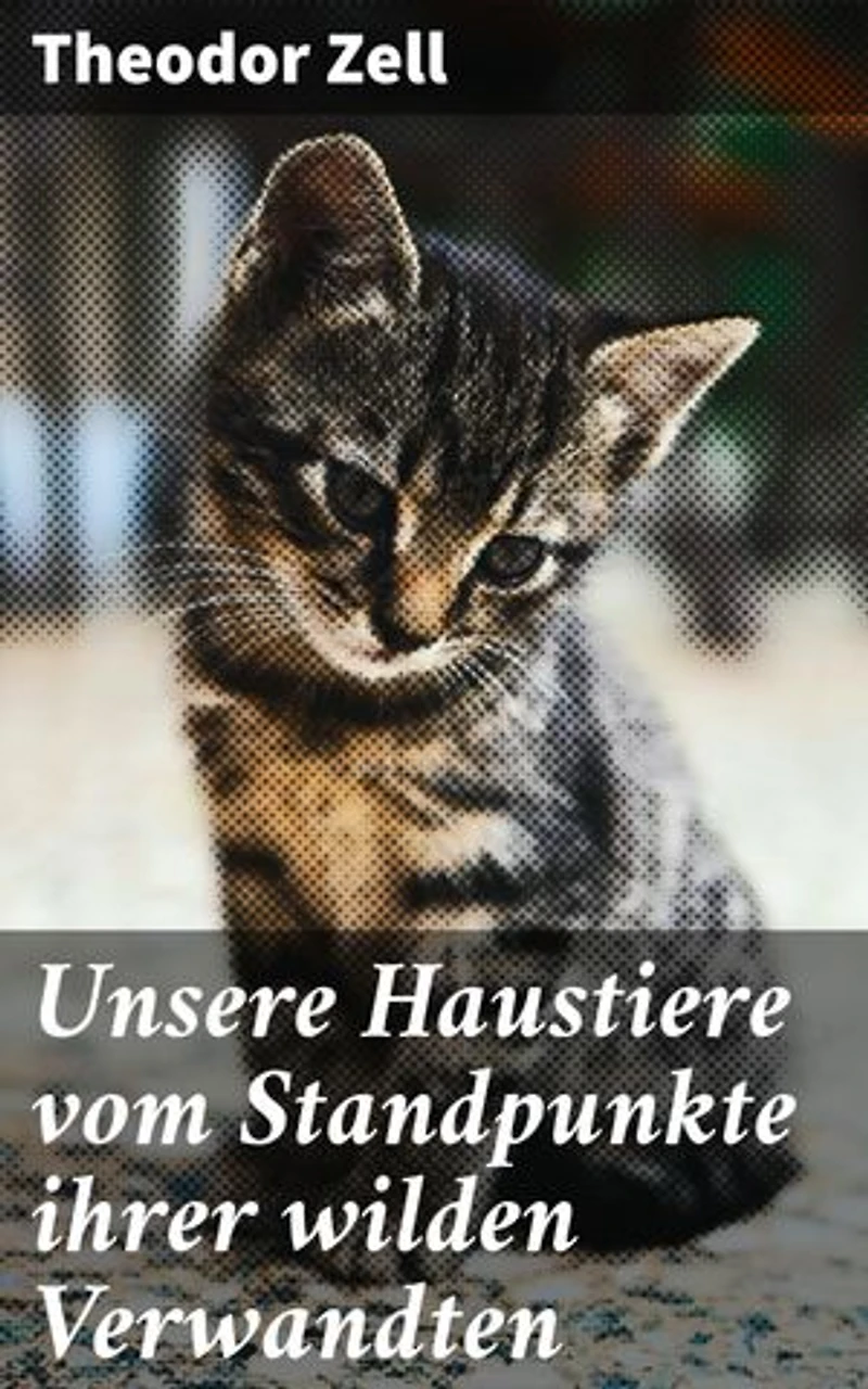 Unsere Haustiere vom Standpunkte ihrer wilden Verwandten: Evolutionäre Spuren: Verhalten und Merkmale von Domestizierten gegenüber Wilden