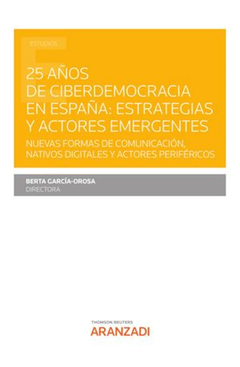 25 años de ciberdemocracia en España: Estrategias y actores emergentes: Nuevas formas de comunicación, nativos digitales y actores periféricos