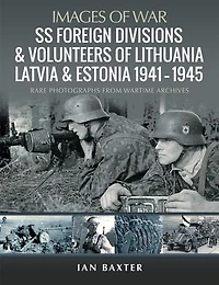 SS Foreign Divisions and Volunteers of Lithuania, Latvia Estonia, 1941-1945