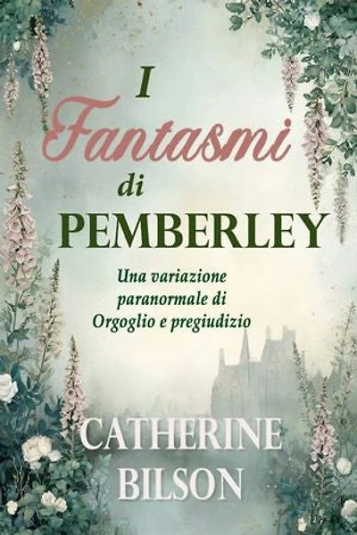 I Fantasmi di Pemberley: Una variazione paranormale di Orgoglio e pregiudizio