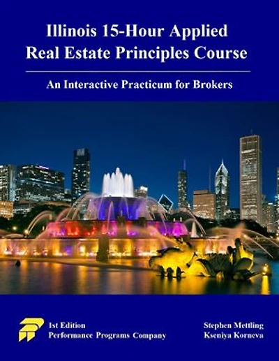 Illinois 15-Hour Applied Real Estate Principles Course: An Interactive Practicum for Brokers