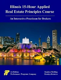 Illinois 15-Hour Applied Real Estate Principles Course: An Interactive Practicum for Brokers