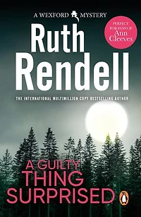 A Guilty Thing Surprised: (A Wexford Case)