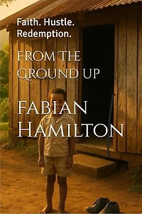 From the ground up: FAITH HUSTLE REDEMPTION