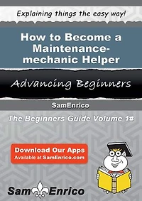 How to Become a Maintenance-mechanic Helper