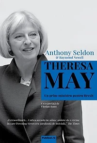 Theresa May: Un prim-ministru pentru Brexit