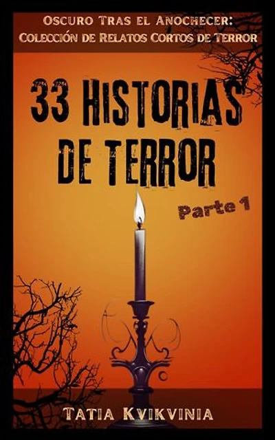 33 Historias de Terror – Parte 1: Oscuro Tras el Anochecer: Colección de Relatos Cortos de Terror, #1