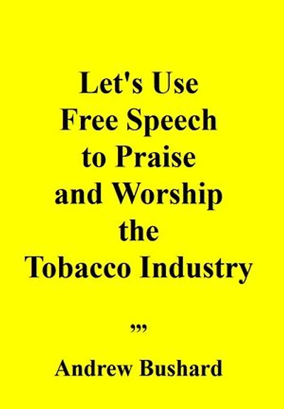 Let's Use Free Speech to Praise and Worship the Tobacco Industry