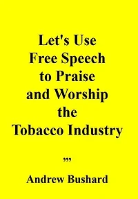 Let's Use Free Speech to Praise and Worship the Tobacco Industry