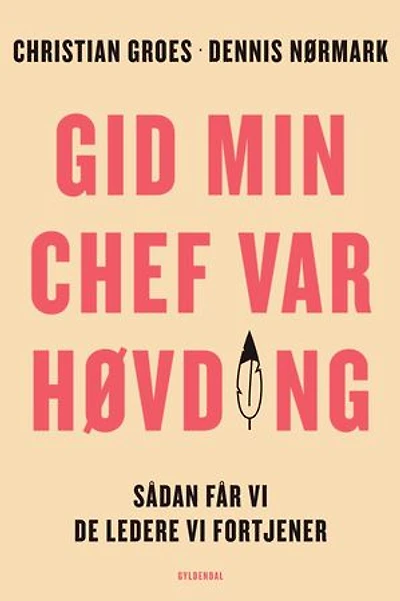 Gid min chef var høvding: Sådan får vi de ledere, vi fortjener
