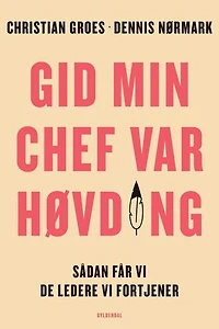 Gid min chef var høvding: Sådan får vi de ledere, vi fortjener