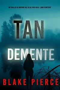 Tan demente (Un thriller de suspense del FBI de Faith Bold - Libro veintitrés)