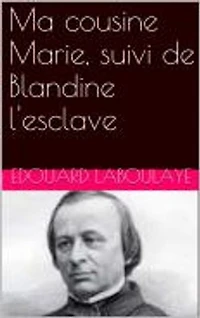 Ma cousine Marie, suivi de Blandine l'esclave