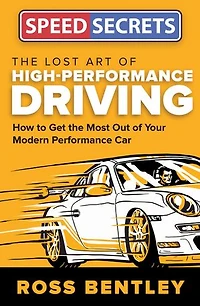 the Lost Art of High-Performance Driving: How to Get Most Out Your Modern Performance Car