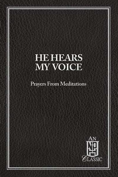 He Hears My Voice: Prayers from Meditations
