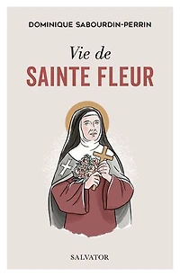 Vie de sainte Fleur