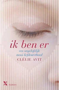 Ik ben er: een ongelooflijk mooi liefdesverhaal