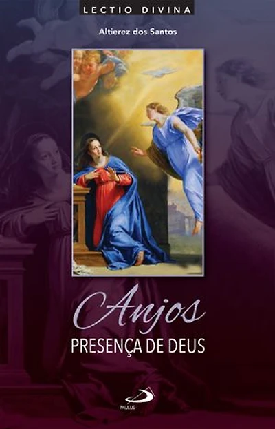 Anjos, Presença de Deus: Lectio Divina sobre os Celestes Mensageiros