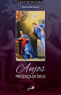 Anjos, Presença de Deus: Lectio Divina sobre os Celestes Mensageiros