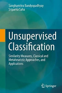 Unsupervised Classification: Similarity Measures, Classical And Metaheuristic Approaches, Applications