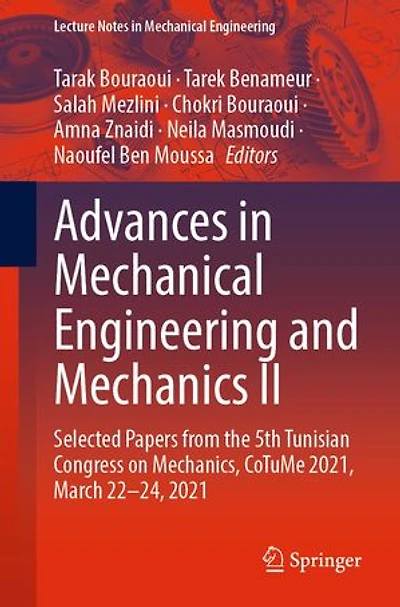Advances Mechanical Engineering and Mechanics II: Selected Papers from the 5th Tunisian Congress on Mechanics, CoTuMe 2021, March 22-24, 2021