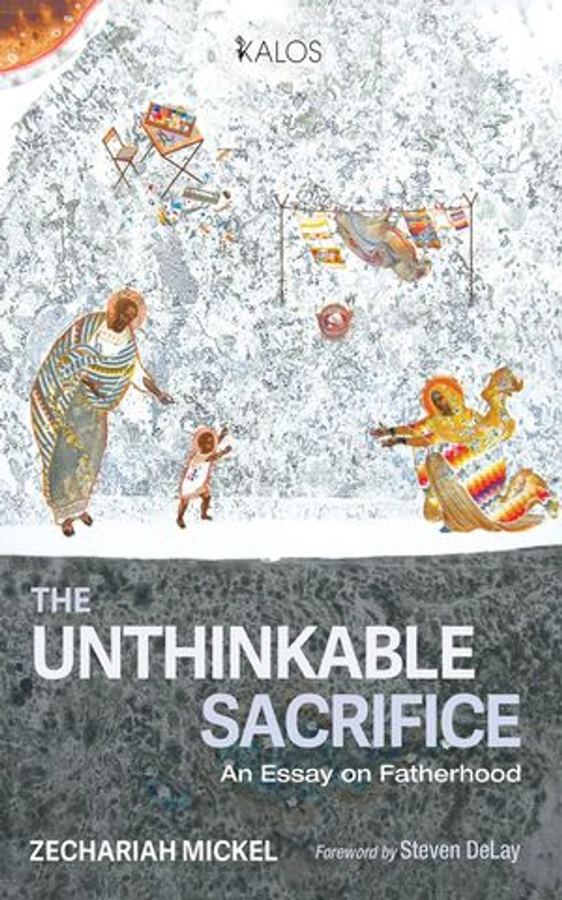 The Unthinkable Sacrifice: An Essay on Fatherhood