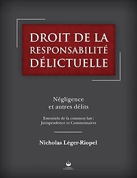 Droit de la responsabilité délictuelle: Négligence autres délits: Essentiels de la common law: Jurisprudence et Commentaires